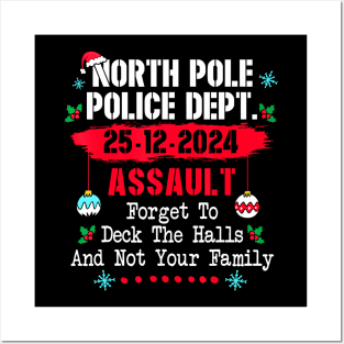 North Pole Police Dept Forget to Deck Halls not your family Posters and Art